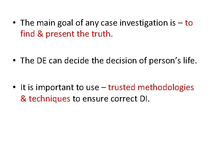 • The main goal of any case investigation is – to find & • The main goal of any case investigation is – to find &