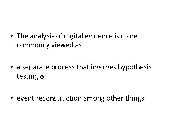 • The analysis of digital evidence is more commonly viewed as • a • The analysis of digital evidence is more commonly viewed as • a