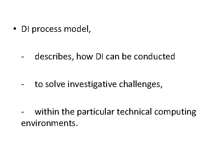 • DI process model, - describes, how DI can be conducted - to • DI process model, - describes, how DI can be conducted - to