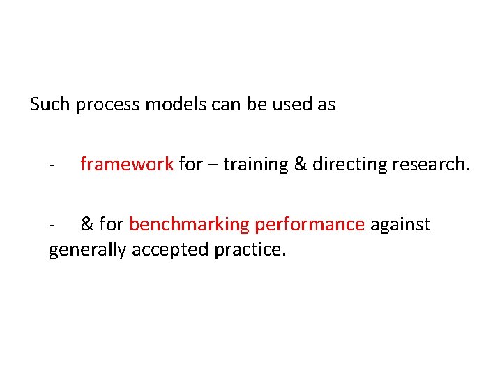 Such process models can be used as - framework for – training & directing Such process models can be used as - framework for – training & directing