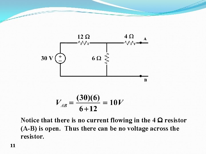 Notice that there is no current flowing in the 4 resistor (A-B) is open.