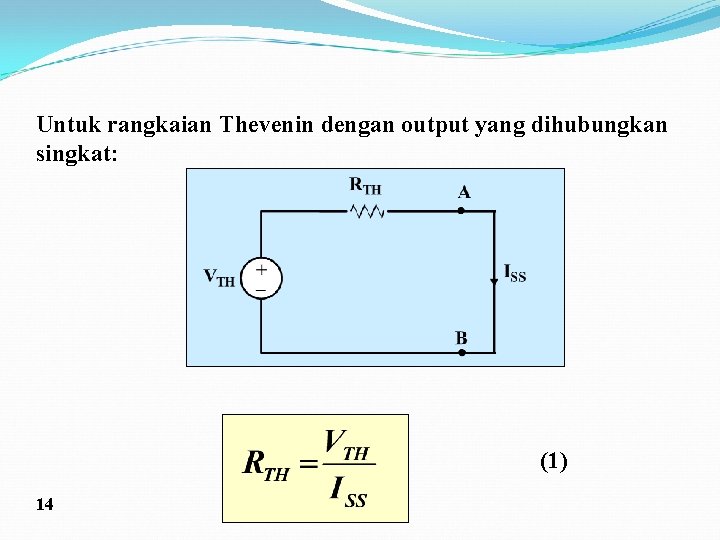 Untuk rangkaian Thevenin dengan output yang dihubungkan singkat: (1) 14 