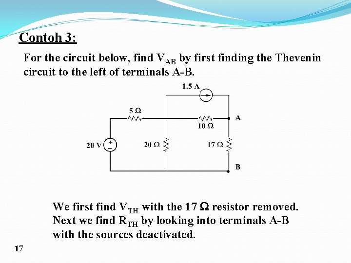 Contoh 3: For the circuit below, find VAB by first finding the Thevenin circuit