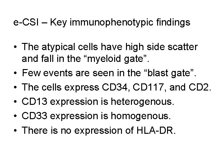 e-CSI – Key immunophenotypic findings • The atypical cells have high side scatter and