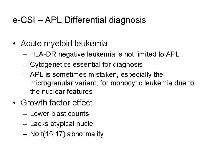 e-CSI – APL Differential diagnosis • Acute myeloid leukemia – HLA-DR negative leukemia is