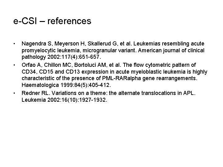 e-CSI – references • • • Nagendra S, Meyerson H, Skallerud G, et al.