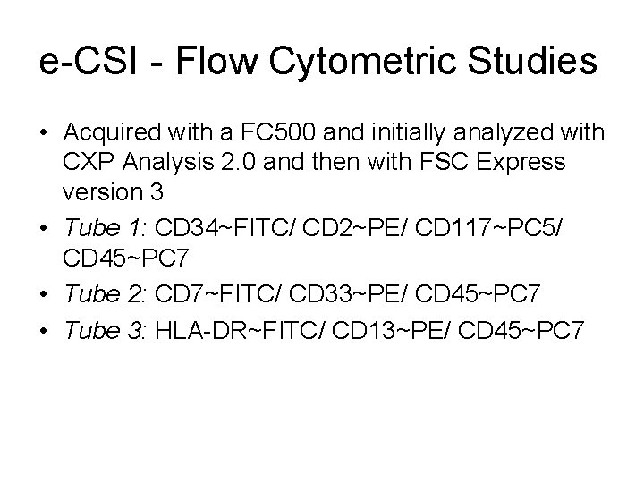 e-CSI - Flow Cytometric Studies • Acquired with a FC 500 and initially analyzed