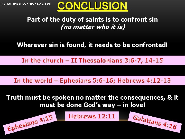 REPENTANCE: CONFRONTING SIN CONCLUSION Part of the duty of saints is to confront sin