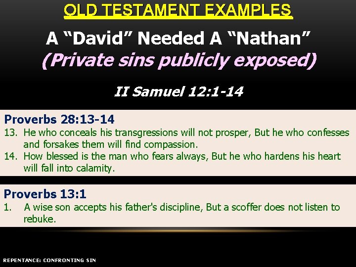 OLD TESTAMENT EXAMPLES A “David” Needed A “Nathan” (Private sins publicly exposed) II Samuel