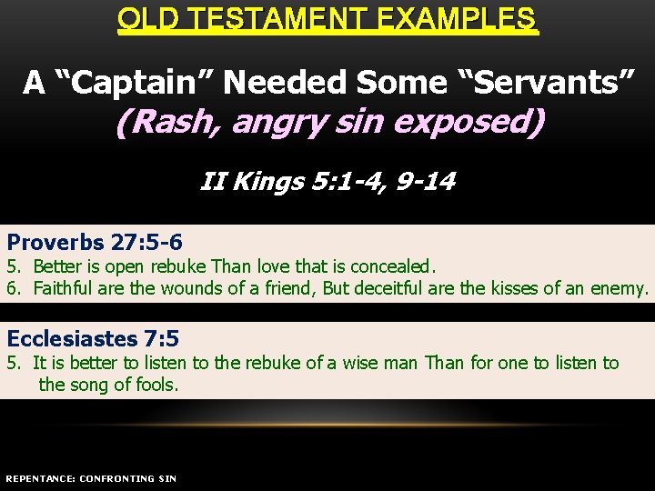 OLD TESTAMENT EXAMPLES A “Captain” Needed Some “Servants” (Rash, angry sin exposed) II Kings