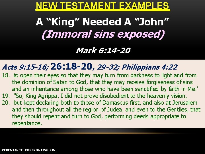 NEW TESTAMENT EXAMPLES A “King” Needed A “John” (Immoral sins exposed) Mark 6: 14