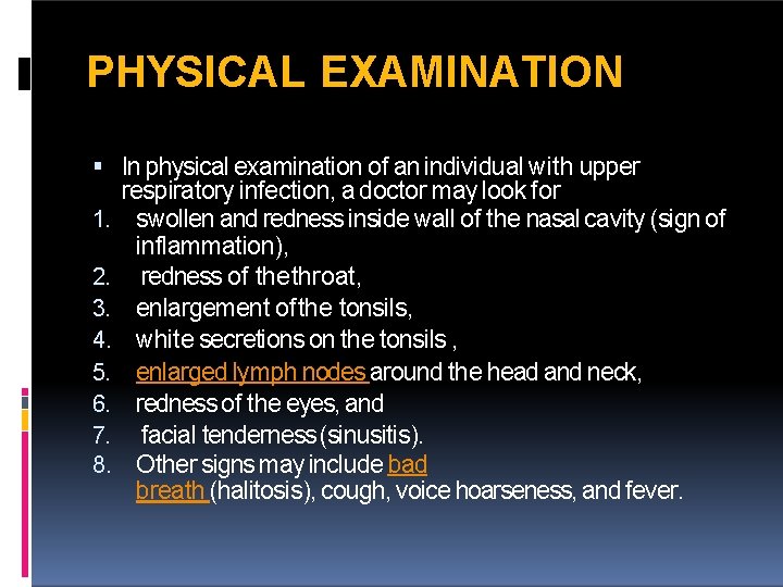 PHYSICAL EXAMINATION In physical examination of an individual with upper respiratory infection, a doctor