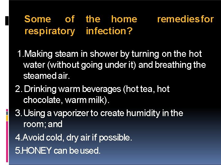 Some of respiratory the home infection? remediesfor 1. Making steam in shower by turning