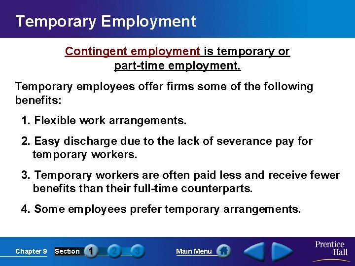 Temporary Employment Contingent employment is temporary or part-time employment. Temporary employees offer firms some