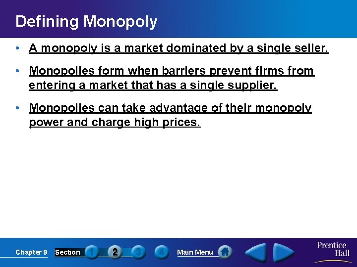 Defining Monopoly • A monopoly is a market dominated by a single seller. •