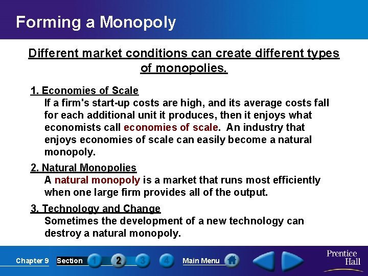 Forming a Monopoly Different market conditions can create different types of monopolies. 1. Economies