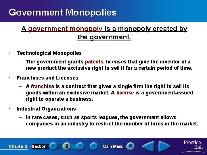 Government Monopolies A government monopoly is a monopoly created by the government. • Technological