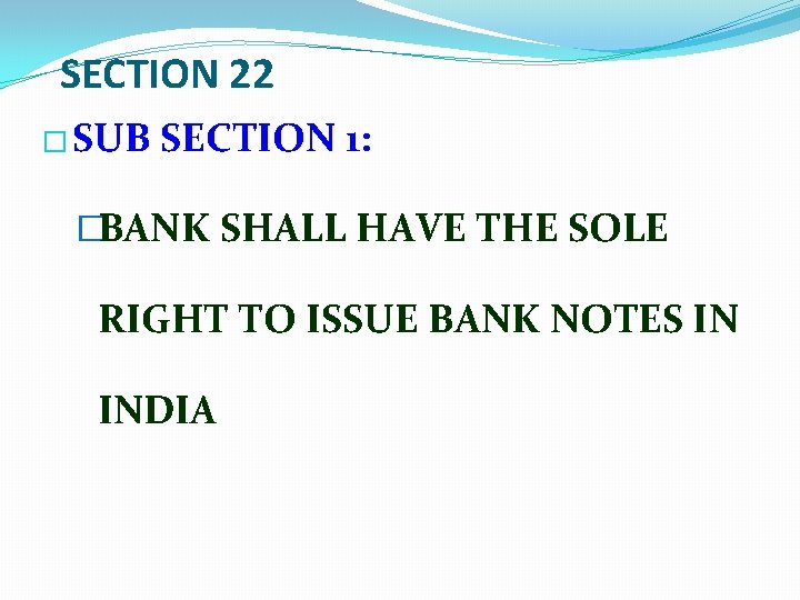 SECTION 22 � SUB SECTION 1: �BANK SHALL HAVE THE SOLE RIGHT TO ISSUE