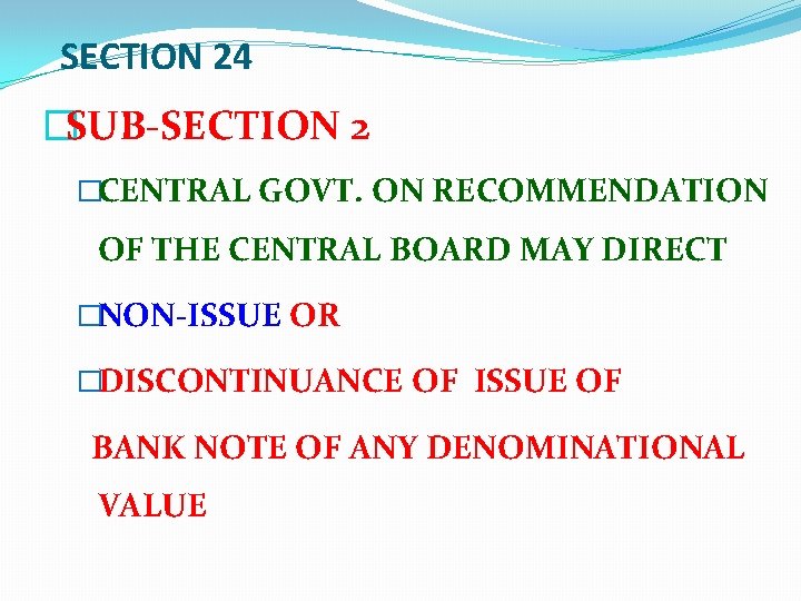SECTION 24 �SUB-SECTION 2 �CENTRAL GOVT. ON RECOMMENDATION OF THE CENTRAL BOARD MAY DIRECT