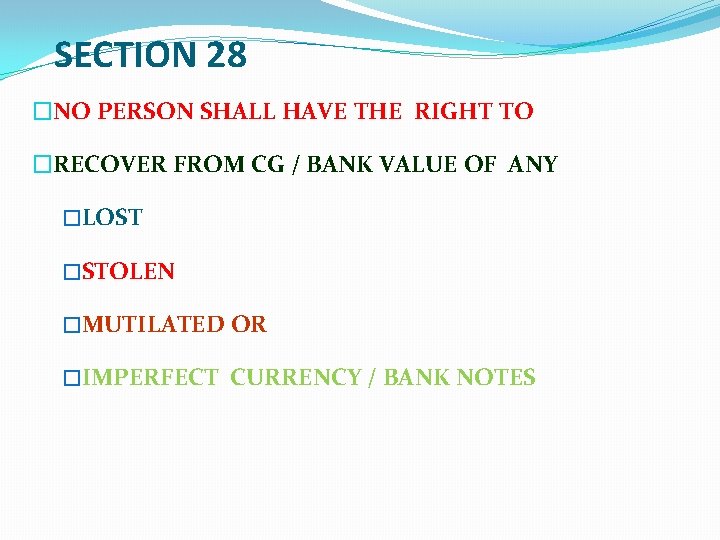 SECTION 28 �NO PERSON SHALL HAVE THE RIGHT TO �RECOVER FROM CG / BANK