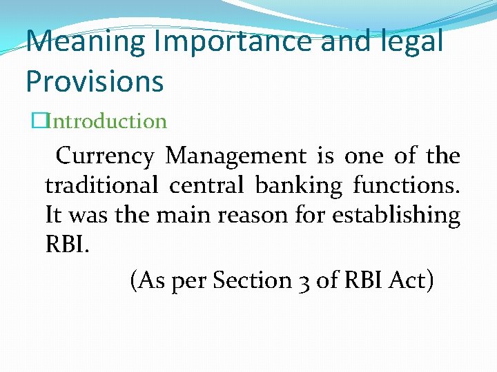 Meaning Importance and legal Provisions �Introduction Currency Management is one of the traditional central