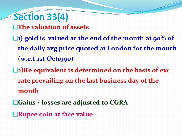 Section 33(4) �The valuation of assets � 1) gold is valued at the end