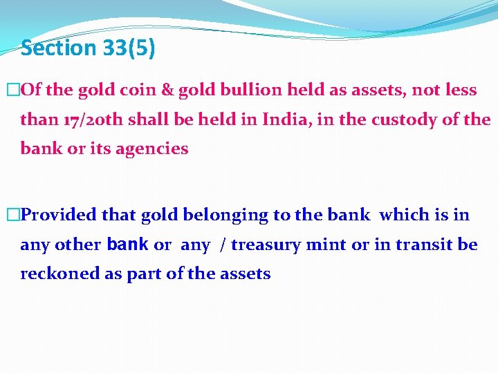Section 33(5) �Of the gold coin & gold bullion held as assets, not less