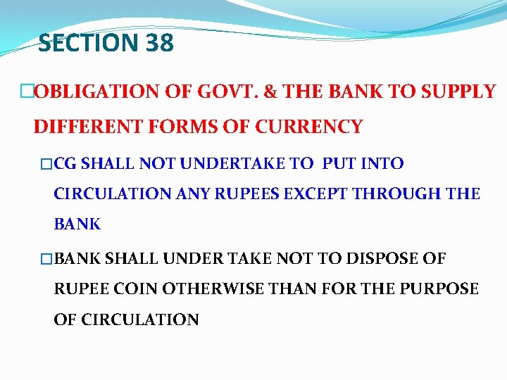 SECTION 38 �OBLIGATION OF GOVT. & THE BANK TO SUPPLY DIFFERENT FORMS OF CURRENCY