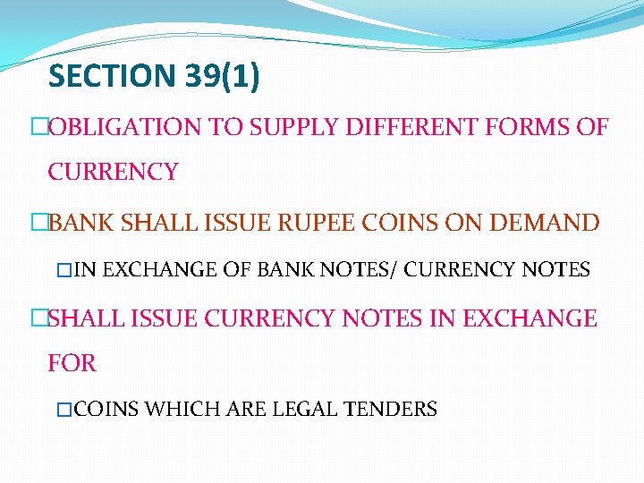 SECTION 39(1) �OBLIGATION TO SUPPLY DIFFERENT FORMS OF CURRENCY �BANK SHALL ISSUE RUPEE COINS