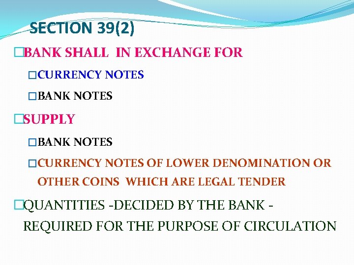 SECTION 39(2) �BANK SHALL IN EXCHANGE FOR �CURRENCY NOTES �BANK NOTES �SUPPLY �BANK NOTES
