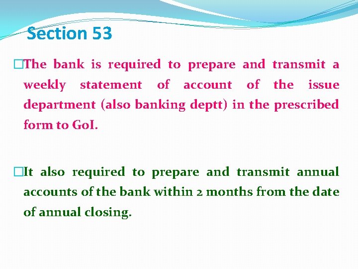 Section 53 �The bank is required to prepare and transmit a weekly statement of