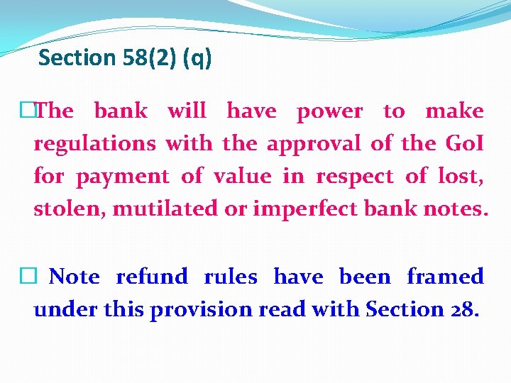 Section 58(2) (q) �The bank will have power to make regulations with the approval