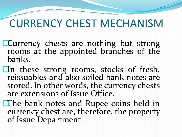 CURRENCY CHEST MECHANISM �Currency chests are nothing but strong rooms at the appointed branches
