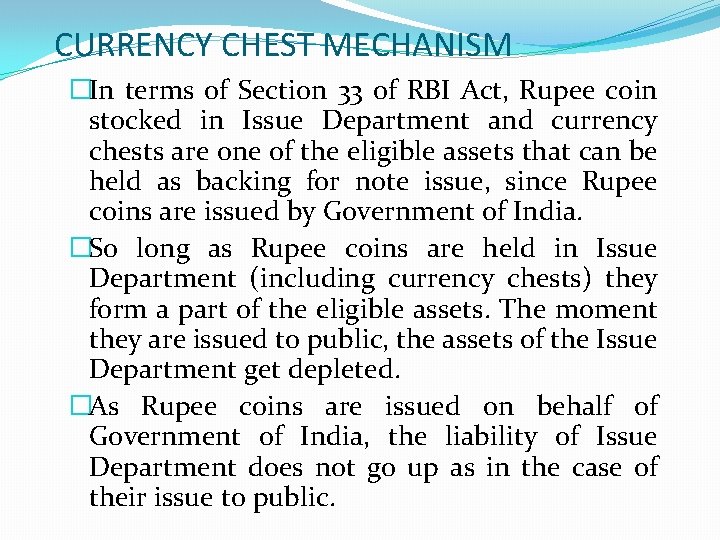 CURRENCY CHEST MECHANISM �In terms of Section 33 of RBI Act, Rupee coin stocked