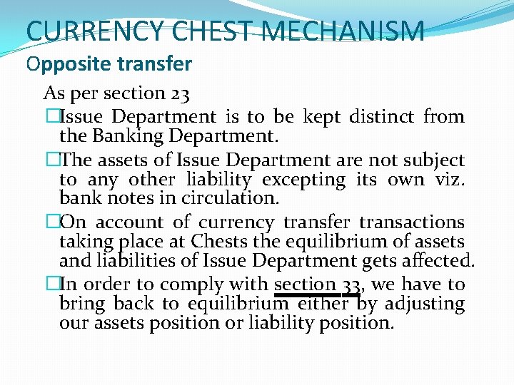 CURRENCY CHEST MECHANISM Opposite transfer As per section 23 �Issue Department is to be