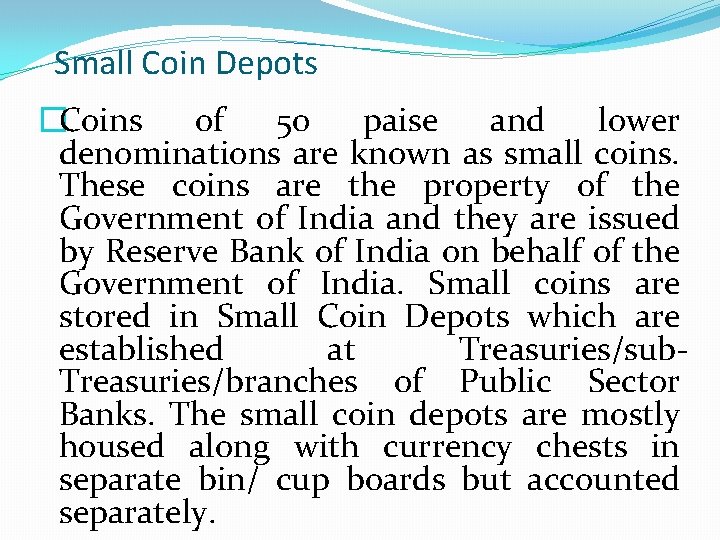 Small Coin Depots �Coins of 50 paise and lower denominations are known as small