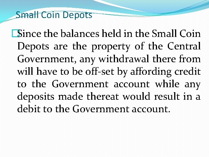 Small Coin Depots �Since the balances held in the Small Coin Depots are the