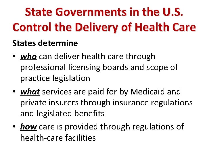 State Governments in the U. S. Control the Delivery of Health Care States determine