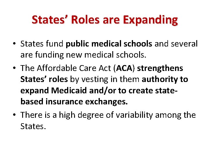 States’ Roles are Expanding • States fund public medical schools and several are funding