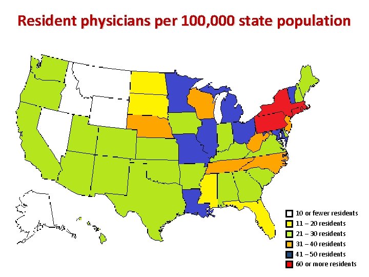 Resident physicians per 100, 000 state population 10 or fewer residents 11 – 20