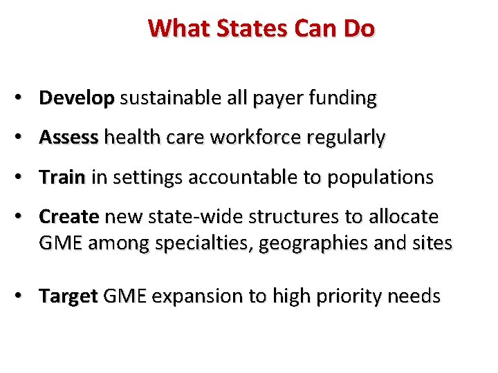 What States Can Do • Develop sustainable all payer funding • Assess health care