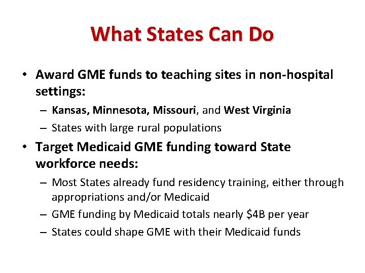 What States Can Do • Award GME funds to teaching sites in non-hospital settings:
