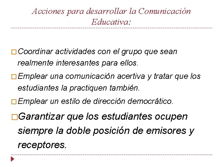 Acciones para desarrollar la Comunicación Educativa: � Coordinar actividades con el grupo que sean