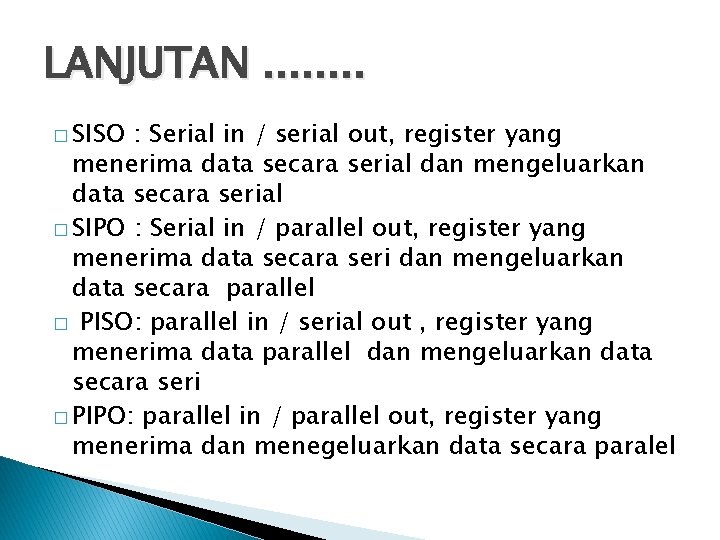 LANJUTAN. . . . � SISO : Serial in / serial out, register yang