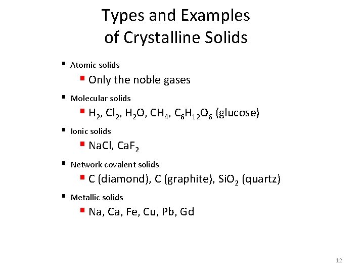 Types and Examples of Crystalline Solids § Atomic solids § Only the noble gases Types and Examples of Crystalline Solids § Atomic solids § Only the noble gases