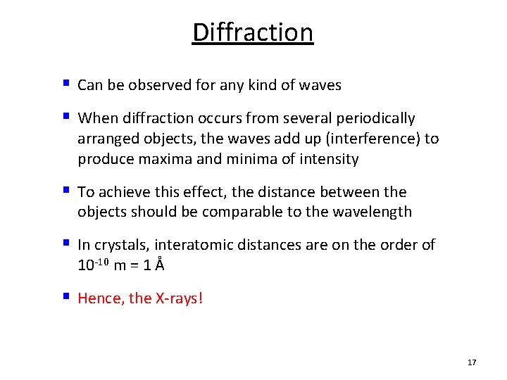 Diffraction § Can be observed for any kind of waves § When diffraction occurs Diffraction § Can be observed for any kind of waves § When diffraction occurs