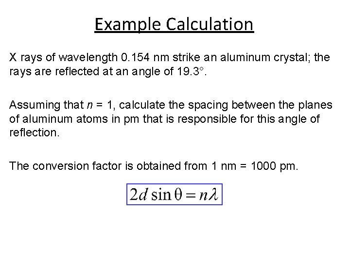 Example Calculation X rays of wavelength 0. 154 nm strike an aluminum crystal; the Example Calculation X rays of wavelength 0. 154 nm strike an aluminum crystal; the