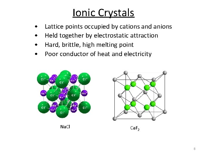 Ionic Crystals • • Lattice points occupied by cations and anions Held together by Ionic Crystals • • Lattice points occupied by cations and anions Held together by