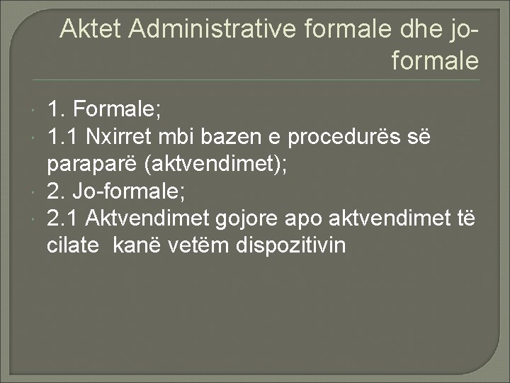 Aktet Administrative formale dhe joformale 1. Formale; 1. 1 Nxirret mbi bazen e procedurës