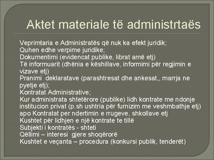 Aktet materiale të administrtaës Veprimtaria e Administratës që nuk ka efekt juridik; Quhen edhe